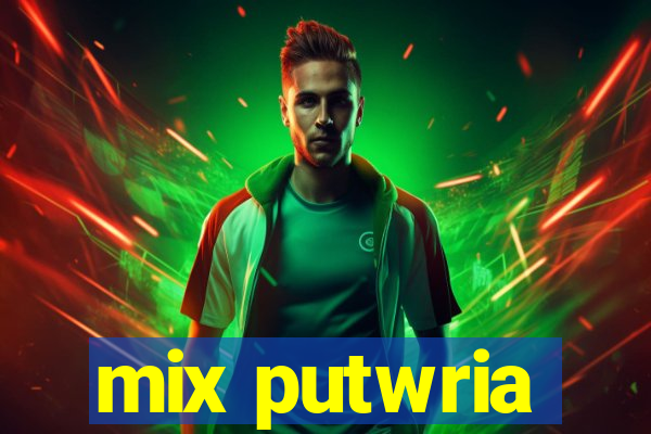 mix putwria